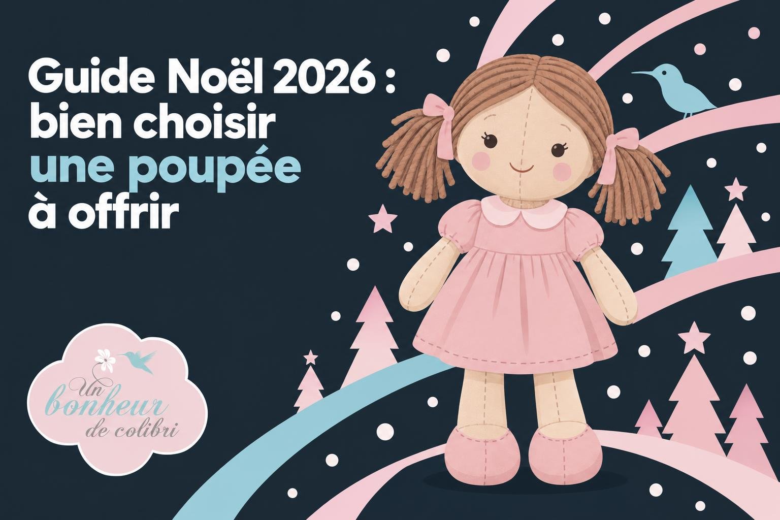 Guide Noël 2026 : comment bien choisir une poupée à offrir